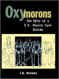 Oxymorons: The Myth of a U.S. Health Care System